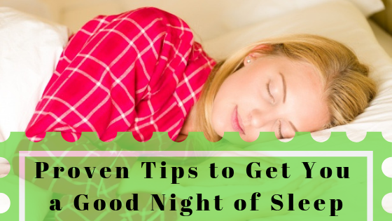 Proven Tips to Get You a Good Night of Sleep