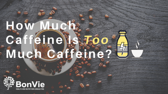 How Much Caffeine is TOO MUCH Caffeine?